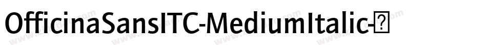 OfficinaSansITC-MediumItalic字体转换 OfficinaSansITC-MediumItalic字体转换