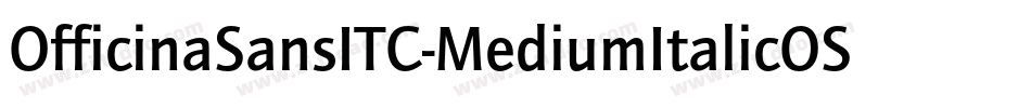 OfficinaSansITC-MediumItalicOS字体转换 OfficinaSansITC-MediumItalicOS字体转换