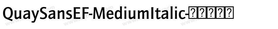 QuaySansEF-MediumItalic字体转换
