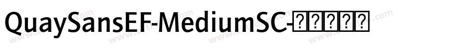 QuaySansEF-MediumSC字体转换 QuaySansEF-MediumSC字体转换