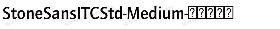 StoneSansITCStd-Medium字体转换 StoneSansITCStd-Medium字体转换
