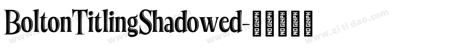 BoltonTitlingShadowed字体转换
