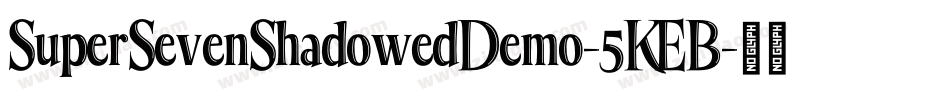 SuperSevenShadowedDemo-5KEB字体转换
