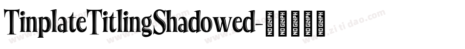 TinplateTitlingShadowed字体转换