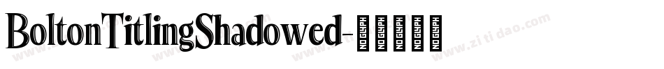 BoltonTitlingShadowed字体转换