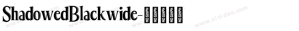 ShadowedBlackwide字体转换