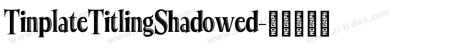 TinplateTitlingShadowed字体转换