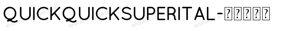 quickquicksuperital字体转换
