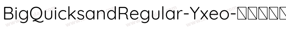 BigQuicksandRegular-Yxeo字体转换