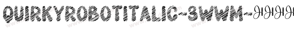 QuirkyRobotItalic-3WWM字体转换