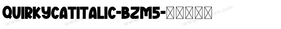 QuirkyCatItalic-BZm5字体转换