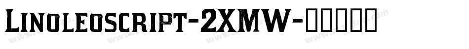 Linoleoscript-2XMW字体转换