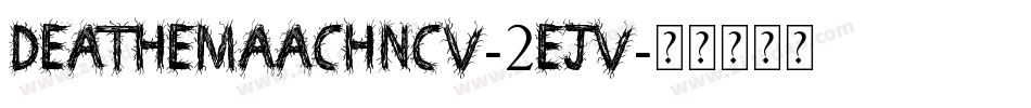 DeatheMaachNcv-2ejv字体转换