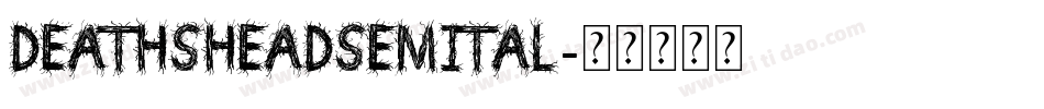 deathsheadsemital字体转换