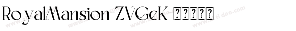 RoyalMansion-ZVGeK字体转换
