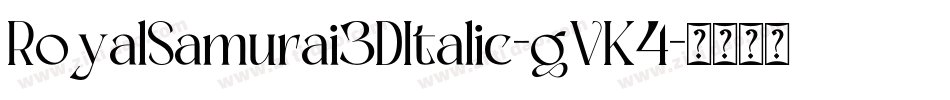 RoyalSamurai3DItalic-gVK4字体转换