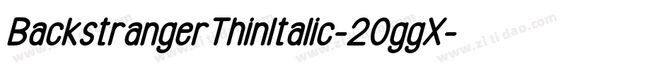 BackstrangerThinItalic-2OggX字体转换