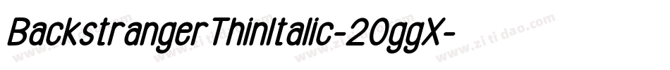 BackstrangerThinItalic-2OggX字体转换