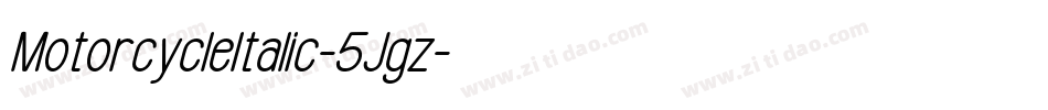 MotorcycleItalic-5Jgz字体转换