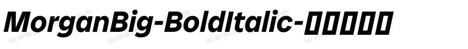 MorganBig-BoldItalic字体转换