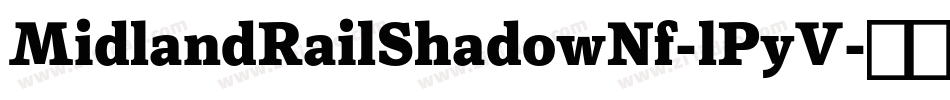 MidlandRailShadowNf-lPyV字体转换