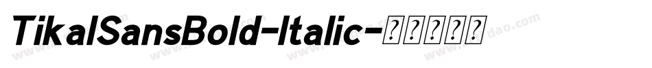TikalSansBold-Italic字体转换 TikalSansBold-Italic字体转换