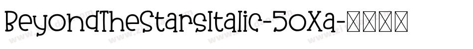 BeyondTheStarsItalic-5oXa字体转换