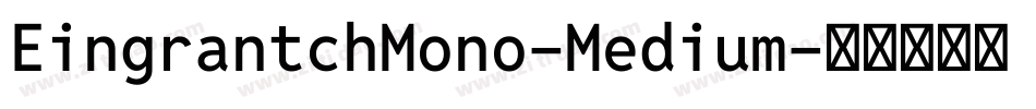 EingrantchMono-Medium字体转换