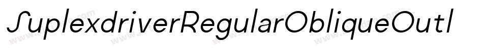 SuplexdriverRegularObliqueOutline-O9KP字体转换