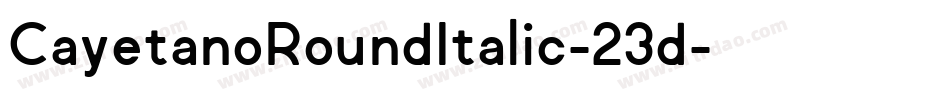 CayetanoRoundItalic-23d字体转换