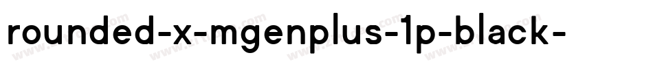rounded-x-mgenplus-1p-black字体转换
