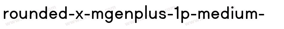 rounded-x-mgenplus-1p-medium字体转换