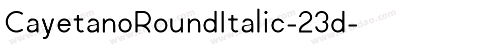 CayetanoRoundItalic-23d字体转换