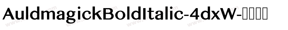 AuldmagickBoldItalic-4dxW字体转换