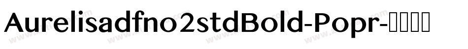 Aurelisadfno2stdBold-Popr字体转换