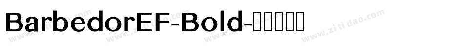 BarbedorEF-Bold字体转换 BarbedorEF-Bold字体转换