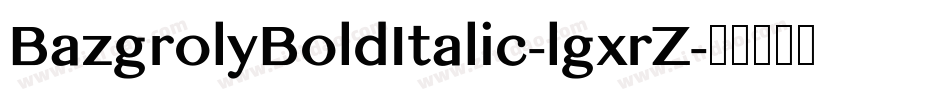 BazgrolyBoldItalic-lgxrZ字体转换