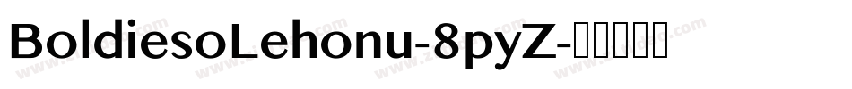 BoldiesoLehonu-8pyZ字体转换