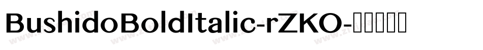 BushidoBoldItalic-rZKO字体转换