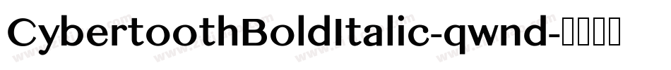 CybertoothBoldItalic-qwnd字体转换