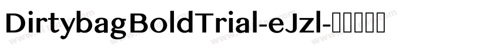 DirtybagBoldTrial-eJzl字体转换