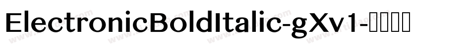 ElectronicBoldItalic-gXv1字体转换