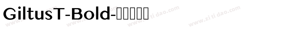 GiltusT-Bold字体转换