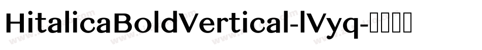 HitalicaBoldVertical-lVyq字体转换