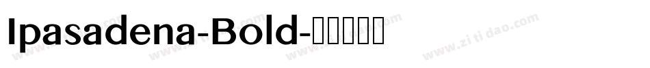 Ipasadena-Bold字体转换