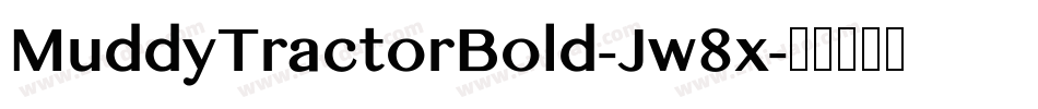 MuddyTractorBold-Jw8x字体转换
