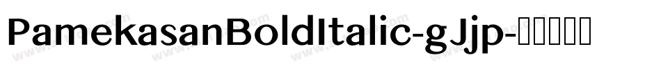 PamekasanBoldItalic-gJjp字体转换