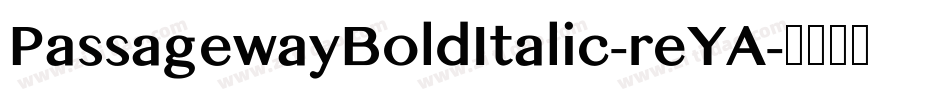 PassagewayBoldItalic-reYA字体转换