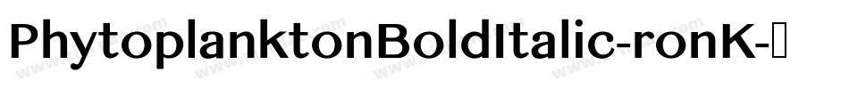 PhytoplanktonBoldItalic-ronK字体转换