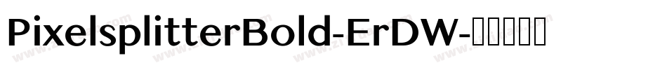 PixelsplitterBold-ErDW字体转换